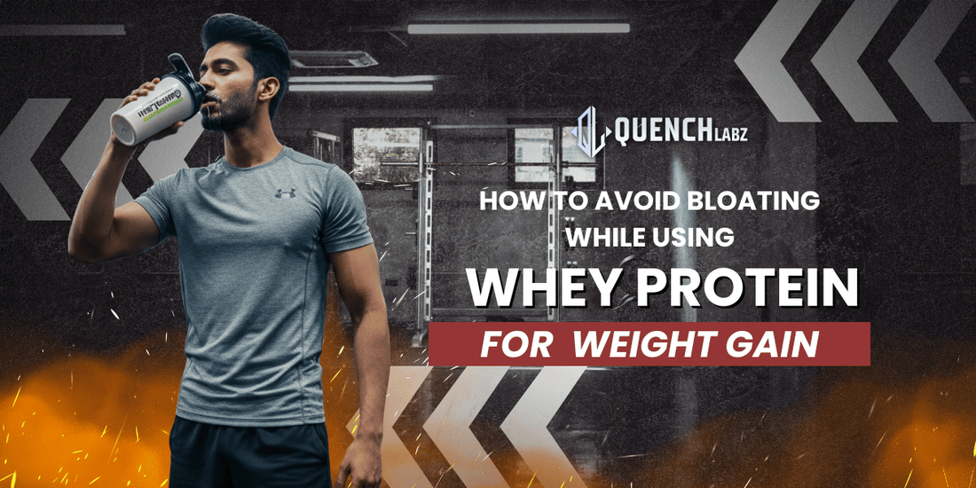 How to Avoid Bloating While Using Whey Protein for Weight Gain