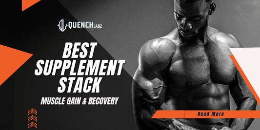 Best Supplement Stack for Muscle Gain & Recovery | QuenchLabz