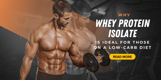 Why Whey Protein Isolate is Ideal for Those on a Low-Carb Diet