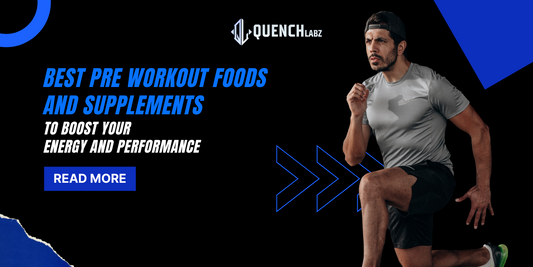 Best Pre Workout Foods & Supplements for Gym Performance | QuenchLabz