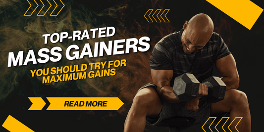 Top-Rated Mass Gainers for Maximum Muscle Growth | Best Mass Gainer Brands 2025
