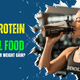 Whey Protein vs. Natural Food: Which Is Better for Weight Gain?