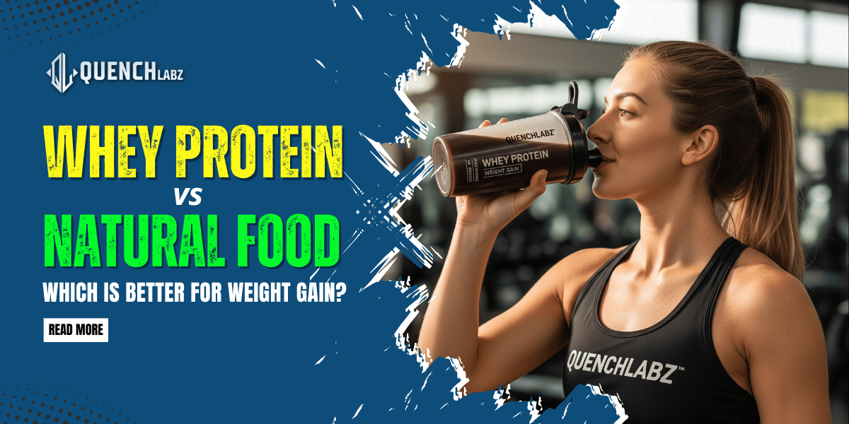 Whey Protein vs. Natural Food: Which Is Better for Weight Gain?